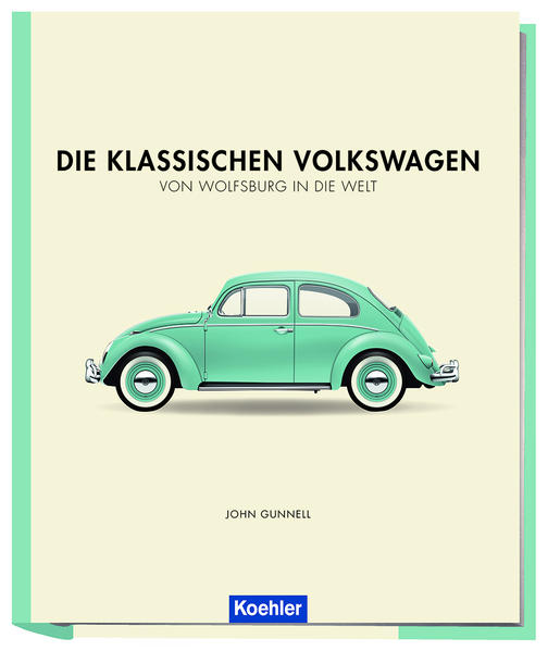 Die klassischen Volkswagen - Von Wolfsburg in die Welt