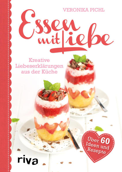 Essen mit Liebe - Kreative Liebeserklärungen aus der Küche