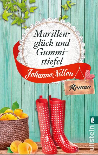 Marillenglück und Gummistiefel - Roman