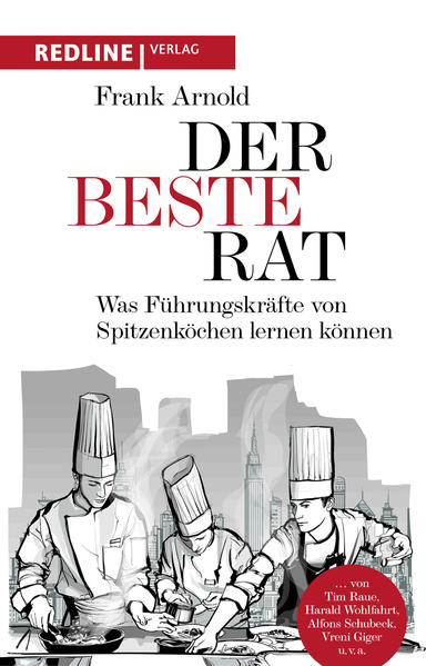 Der beste Rat - Was Führungskräfte von Spitzenköchen lernen können (Mängelexemplar)