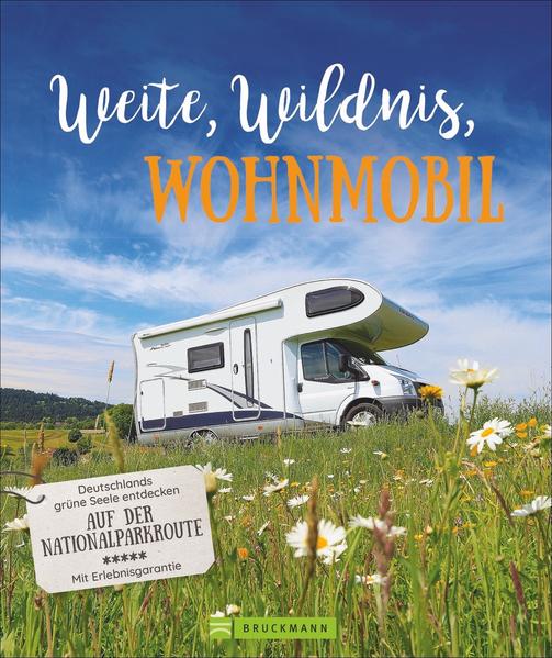 Weite, Wildnis, Wohnmobil - Deutschlands grüne Seele entdecken auf der Nationalparkroute