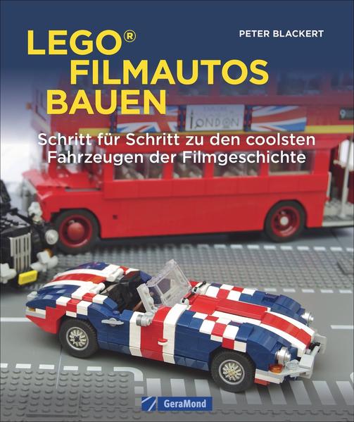 Lego-Filmautos bauen - Schritt für Schritt zu den coolsten Fahrzeugen der Filmgeschichte