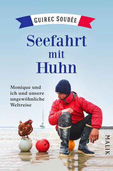 Seefahrt mit Huhn - Monique und ich und unsere ungewöhnliche Weltreise