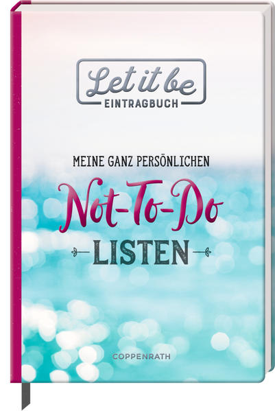 Let it be - Eintragbuch - Meine ganz persönlichen Not-To-Do Listen