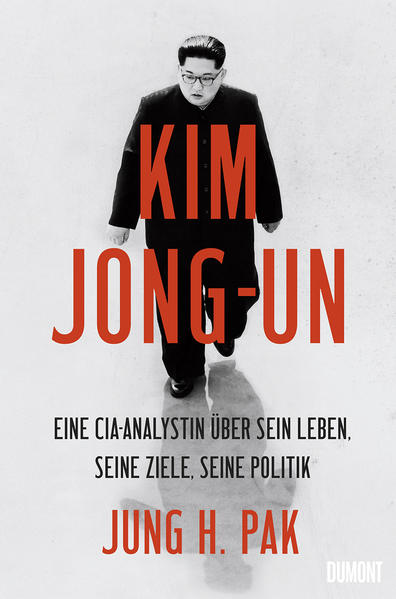 Kim Jong-un - Eine CIA-Analystin über sein Leben, seine Ziele, seine Politik