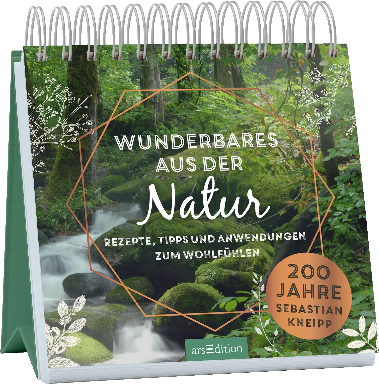 Wunderbares aus der Natur - Rezepte, Tipps und Anwendungen zum Wohlfühlen