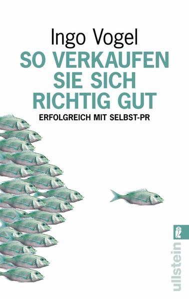 So verkaufen Sie sich richtig gut - Erfolgreich mit Selbst-PR