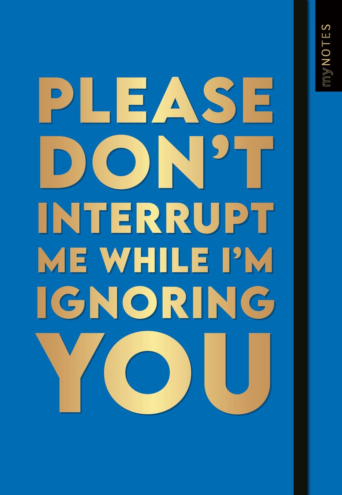 Böse Sprüche Notizbuch A5: Please dont't interrupt me while I'm ignoring you