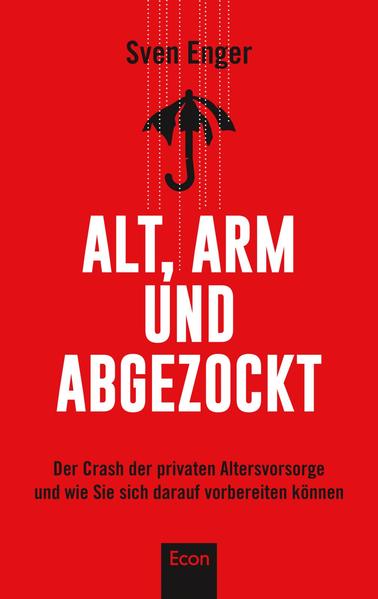 Alt, arm und abgezockt - Der Crash der privaten Altersvorsorge