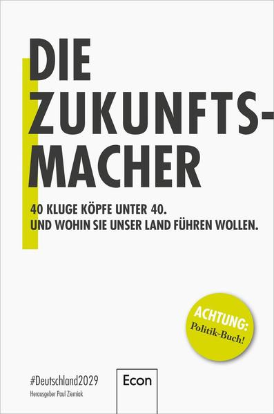 Die Zukunftsmacher - #Deutschland 2029 / 40 kluge Köpfe