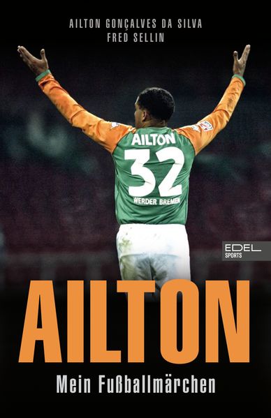 Ailton. Mein Fußballmärchen (Mängelexemplar)