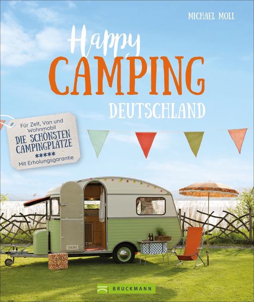 Happy Camping Deutschland - Für Zelt, Van, Caravan und Wohnmobil