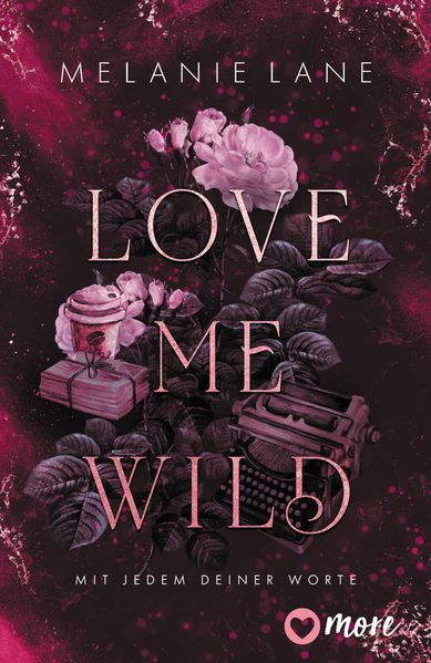 Love Me Wild – Mit jedem deiner Worte (Mängelexemplar)