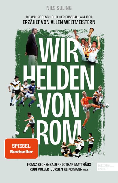 Wir Helden von Rom. Die wahre Geschichte der Fußball-WM 1990, erzählt von allen Weltmeistern (Mängelexemplar)