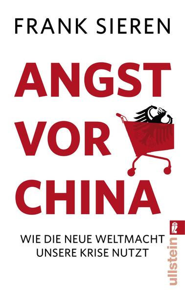 Angst vor China - Wie die neue Weltmacht unsere Krise nutzt