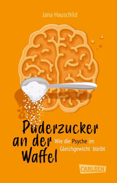 Puderzucker an der Waffel – Wie die Psyche im Gleichgewicht bleibt (Mängelexemplar)