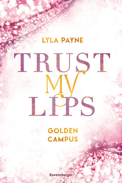 Trust My Lips - Golden-Campus-Trilogie, Band 2 (Prickelnde New-Adult-Romance auf der glamourösen Golden Isles Academy. Für alle Fans von KISS ME ONCE.) (Mängelexemplar)