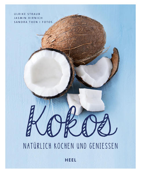 Kokos - Natürlich kochen und genießen
