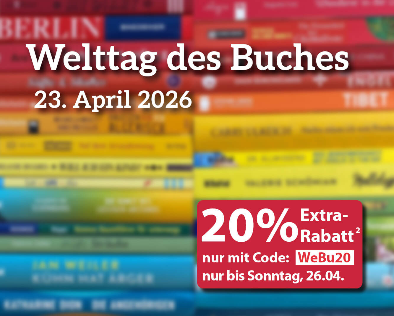 Welttag des Buches: jetzt 20% Extra-Rabatt mit Code: WeBu20