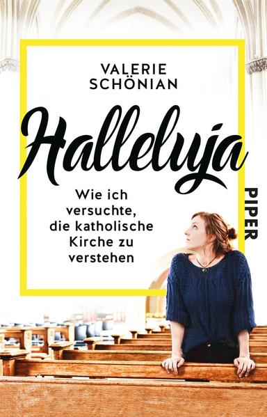 Halleluja - Wie ich versuchte, die katholische Kirche zu verstehen