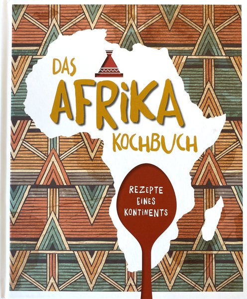 Das Afrika-Kochbuch - Rezepte eines Kontinents