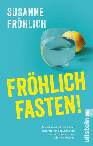 Fröhlich fasten! - Macht Verzicht tatsächlich gesünder und glücklicher?