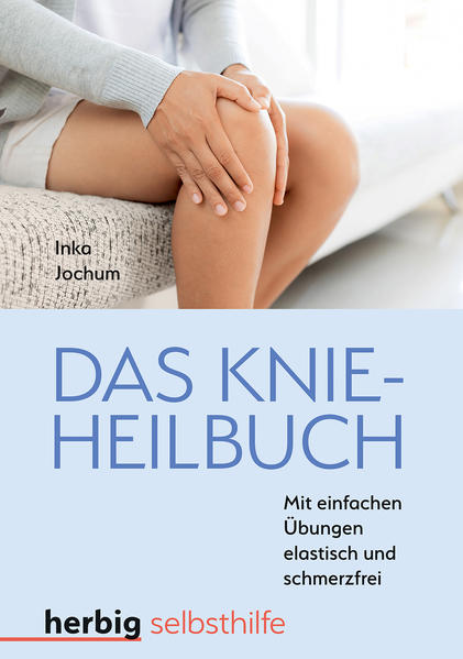 Das Knieheilbuch - Mit einfachen Übungen elastisch und schmerzfrei
