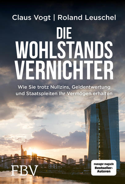 Die Wohlstandsvernichter - Wie Sie trotz Nullzins, Geldentwertung... (Mängelexemplar)