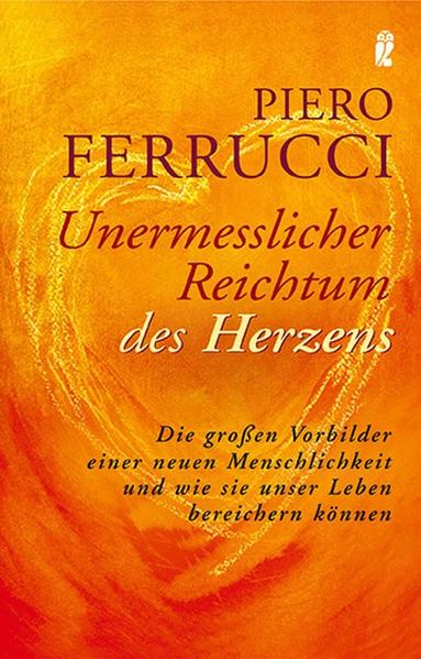 Unermesslicher Reichtum des Herzens - Die großen Vorbilder einer neuen Menschlichkeit