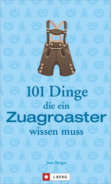 101 Dinge, die ein Zuagroaster wissen muss (Mängelexemplar)