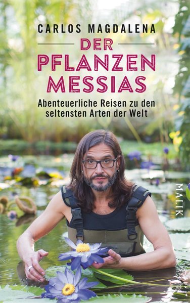 Der Pflanzen-Messias – Abenteuerliche Reisen zu den seltensten Arten der Welt (Mängelexemplar)