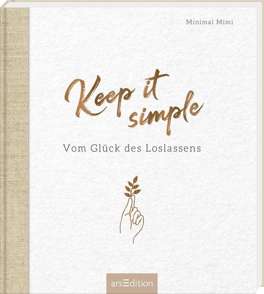 Keep it simple - Vom Glück des Loslassens