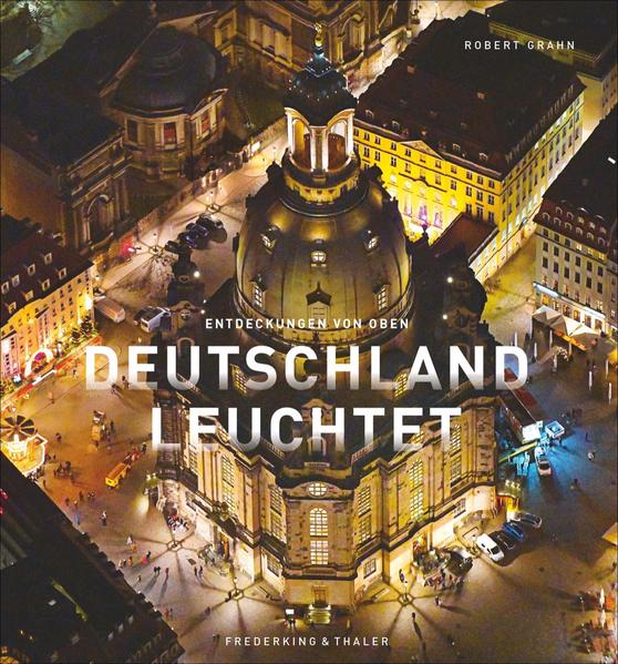 Deutschland leuchtet - Wie Sie unser Land noch nie gesehen haben (Mängelexemplar)