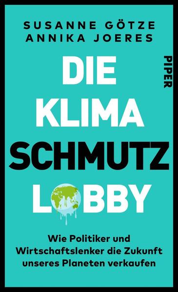 Die Klimaschmutzlobby - Wie Politiker und Wirtschaftslenker