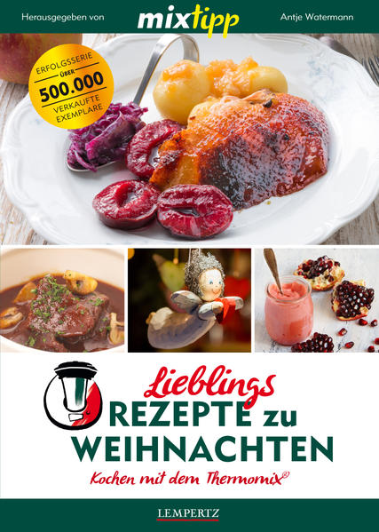 mixtipp Lieblingsrezepte zu Weihnachten: Kochen mit dem Thermomix®