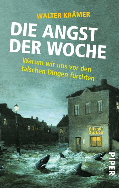 Die Angst der Woche - Warum wir uns vor den falschen Dingen fürchten