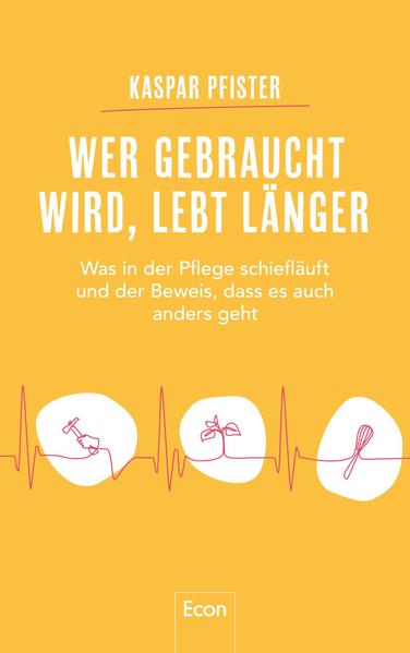 Wer gebraucht wird, lebt länger - Was in der Pflege schiefläuft... (Mängelexemplar)
