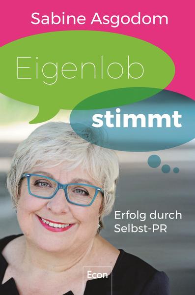 Eigenlob stimmt - Erfolg durch Selbst-PR