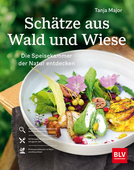 Schätze aus Wald und Wiese - Die Speisekammer der Natur entdecken und genießen