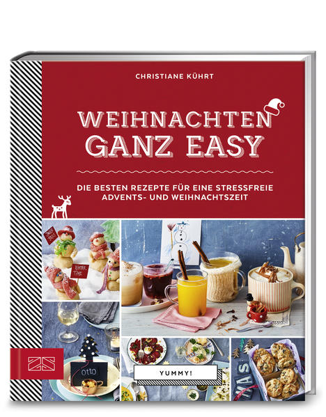 Weihnachten ganz easy - Die besten Rezepte für eine stressfreie Advents- und Weihnachtszeit