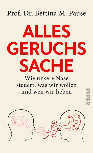 Alles Geruchssache - Wie unsere Nase steuert, was wir wollen und wen wir lieben