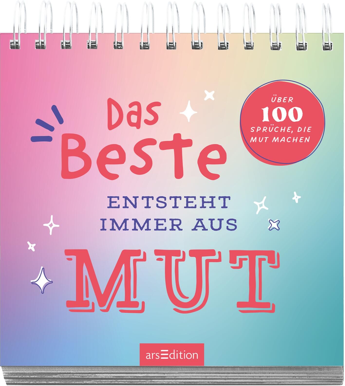 Das Beste entsteht immer aus Mut (Mängelexemplar)
