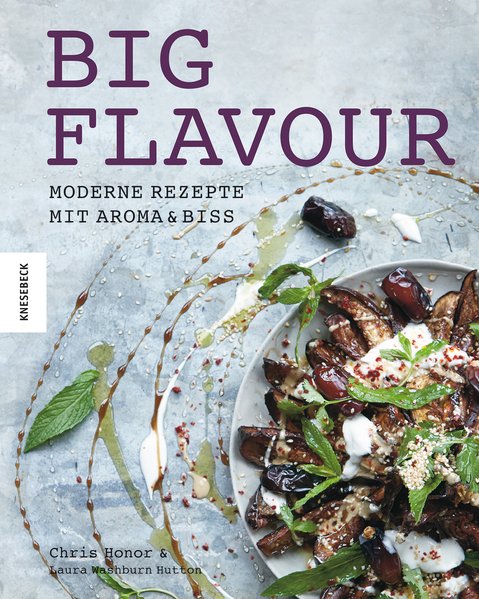 Big Flavour - Moderne Rezepte mit Aroma & Biss
