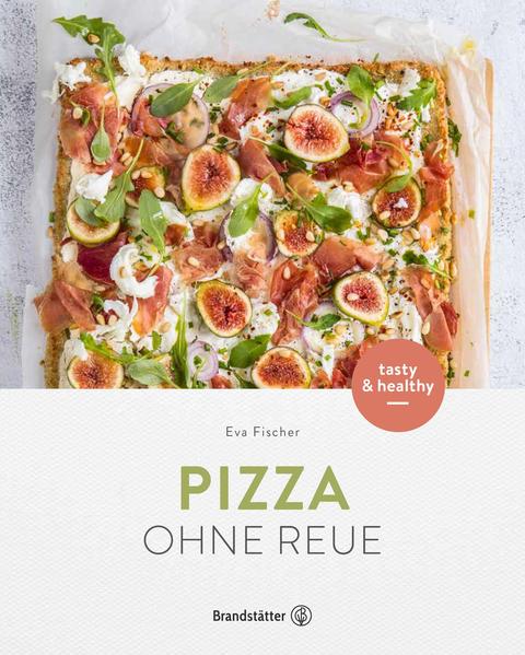 Pizza ohne Reue - Gesund & einfach