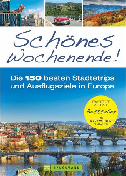 Schönes Wochenende! - Die 150 besten Städtetrips und Ausflugsziele in Europa