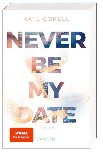 Never Be My Date (Never Be 1) Der knisternde New Adult College Romance Bestseller (Mängelexemplar)