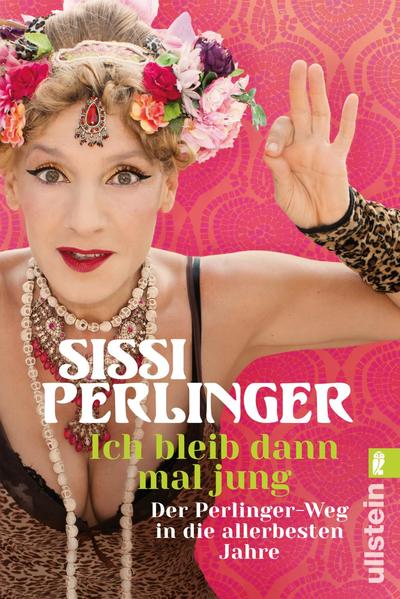 Ich bleib dann mal jung - Der Perlinger-Weg in die allerbesten Jahre