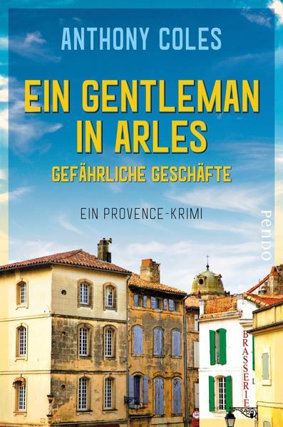 Ein Gentleman in Arles – Gefährliche Geschäfte - Ein Provence-Krimi
