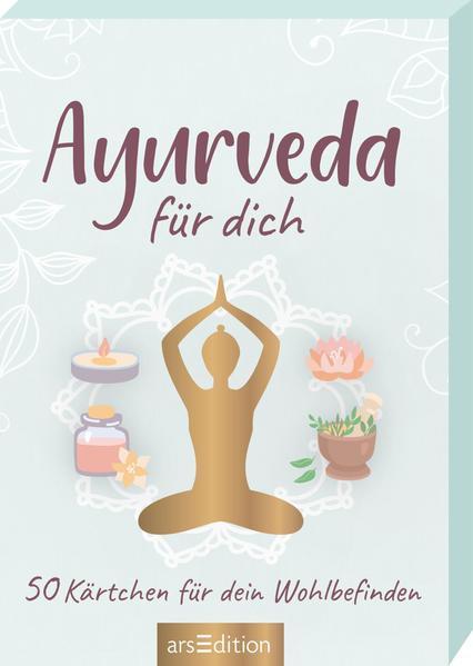 Ayurveda für dich - 50 Kärtchen für dein Wohlbefinden