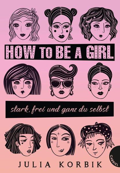 How to be a girl - stark, frei und ganz du selbst (Mängelexemplar)